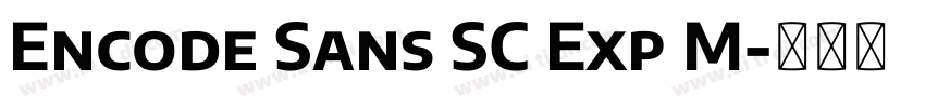 Encode Sans SC Exp M字体转换